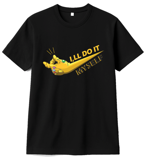 Fine, I’ll do it myself Tee